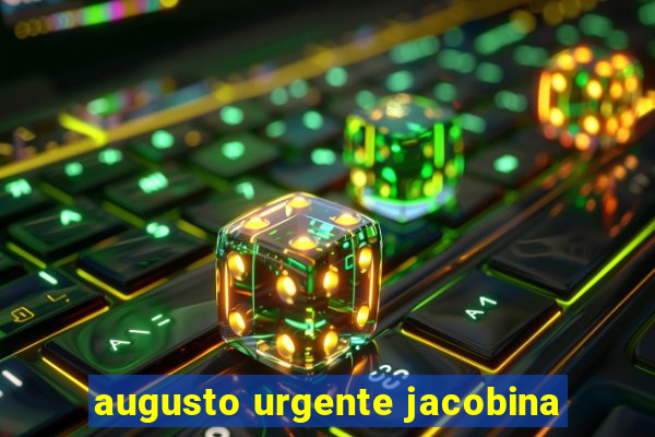 augusto urgente jacobina